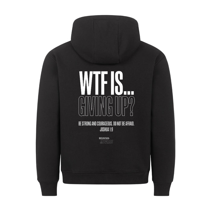 WTF IS GIVING UP Hoodie