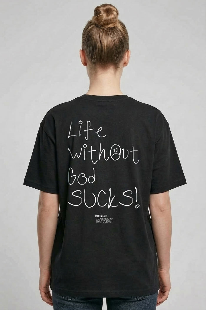 Life without God sucks Oversized Shirt BackPrint