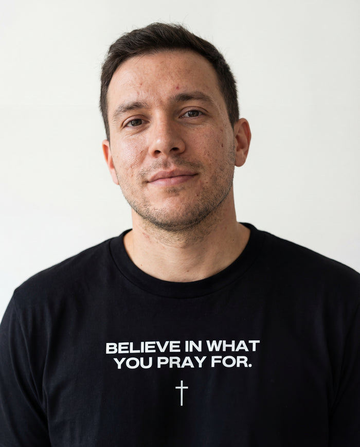 Believe in what you pray for Shirt