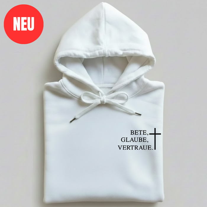 Bete, Glaube, Vertraue Hoodie