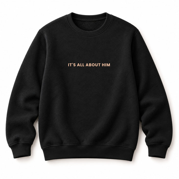 It´s all about him Sweatshirt