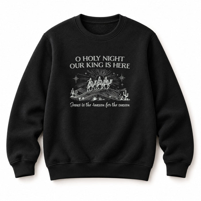 Our King is here Christmas Sweatshirt
