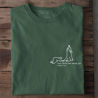 Your faith has saved you Shirt