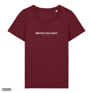 Fürchte dich nicht Frauenshirt, Burgunder, Vorderseite