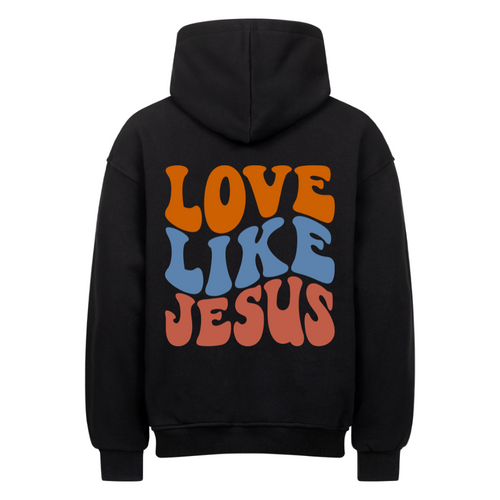 LOVE LIKE JESUS ​​OVERSIZE HOODIE BackPrint