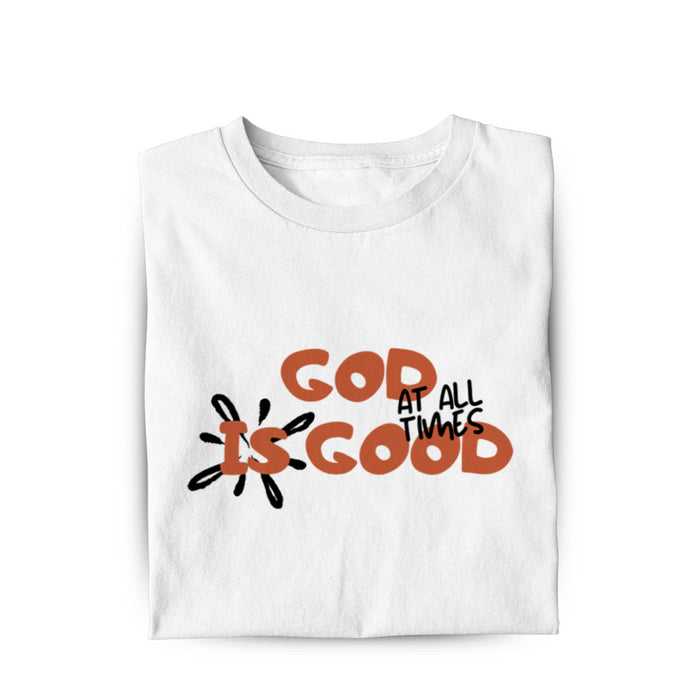 God is good at all times Shirt