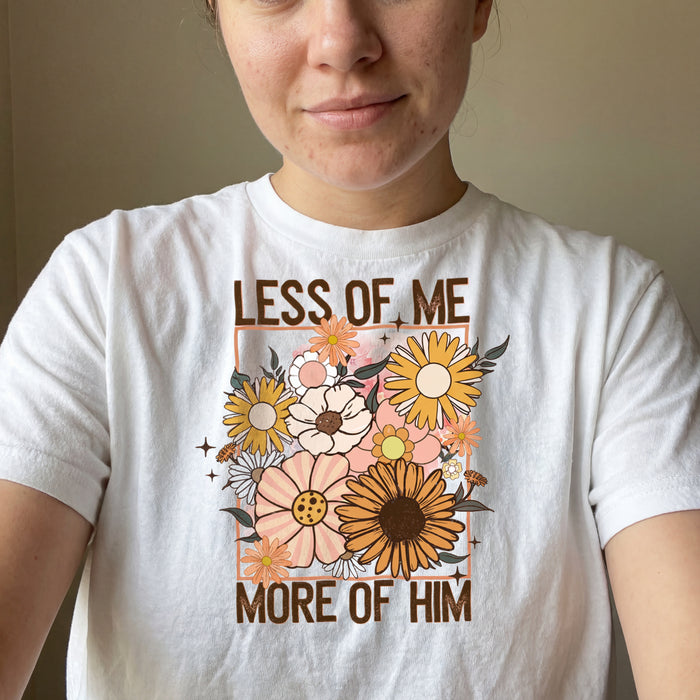 Less of me - More of him Shirt