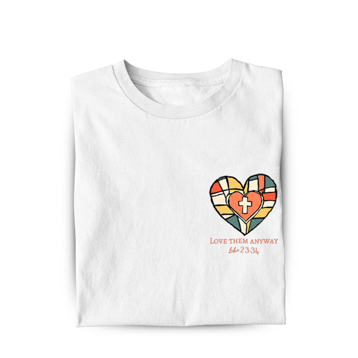 Love them anyway (Heart) Shirt
