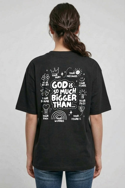 God is so much bigger Oversized Shirt BackPrint