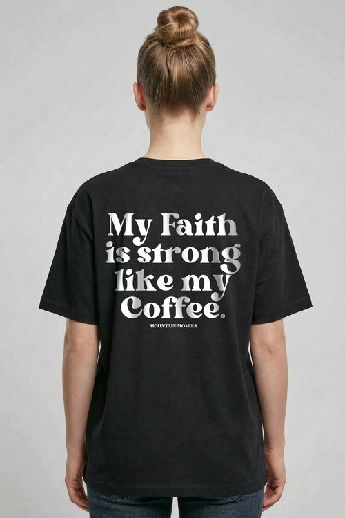 Geloof sterk zoals mijn koffie -oversized shirt rugprint