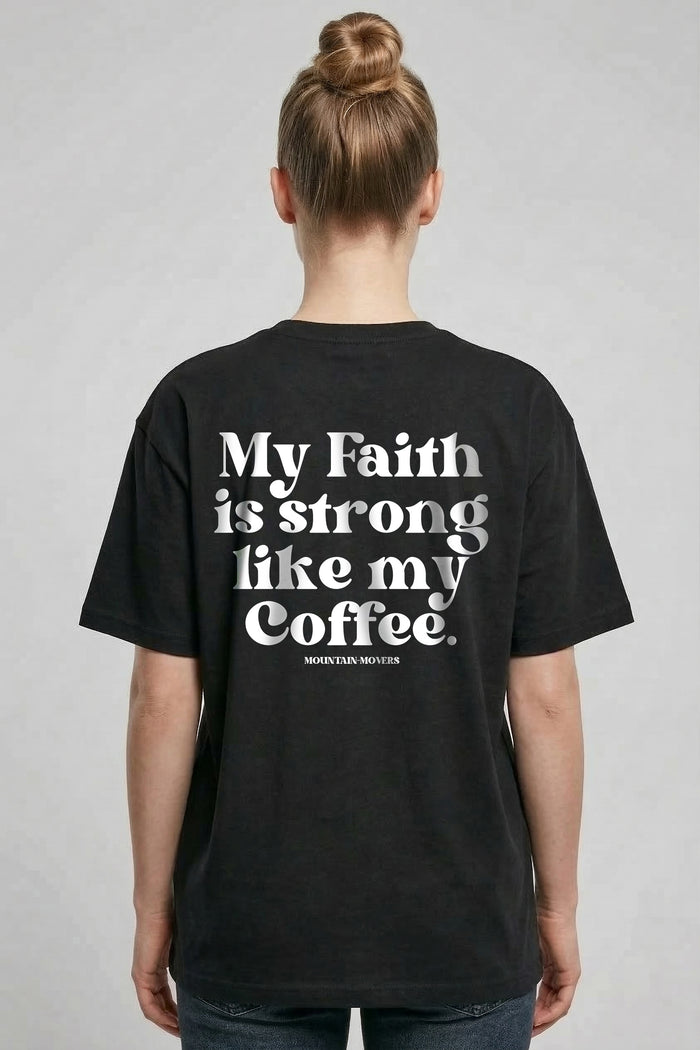 Geloof sterk zoals mijn koffie -oversized shirt rugprint