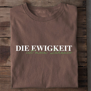 Die Ewigkeit ist mein Zuhause Shirt Braun