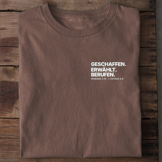 Geschaffen erwählt berufen Epheser 2:10 T-Shirt Braun