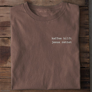Kaffee hilft Jesus rettet T-Shirt Braun