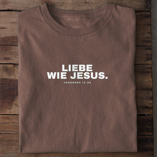 Liebe wie Jesus Johannes 13:34 T-Shirt Braun