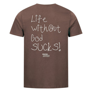 Life without god sucks Shirt Backprint Braun
