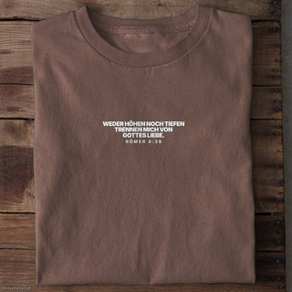 Weder Höhen noch Tiefen Römer 8:39 T-Shirt Braun