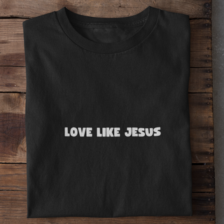 Love Like Jesus Minimalistic Shirt Variante, Mountain Movers christliches Design