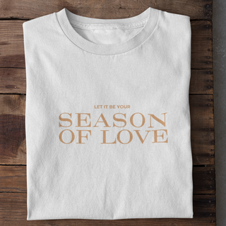 Season of Love Shirt