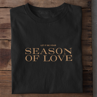 Season of Love Shirt