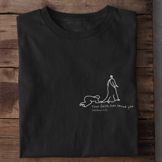 Your faith has saved you Shirt