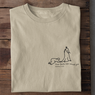 Your faith has saved you Shirt