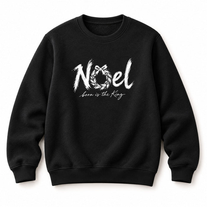 Noel Born Is the King Christmas Sweatshirt