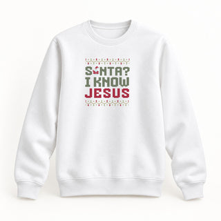 Santa? I know Jesus Christmas Sweatshirt Weiß