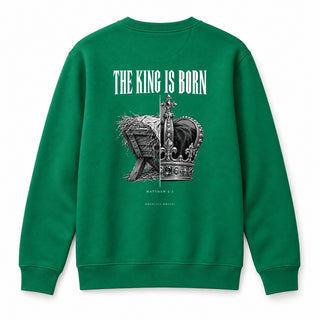 The King Is Born Christmas Sweatshirt Backprint Grün