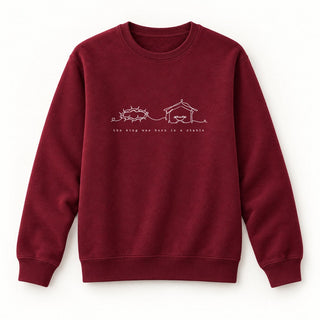 The King Was Born in a Stable Christmas Sweatshirt Burgunder